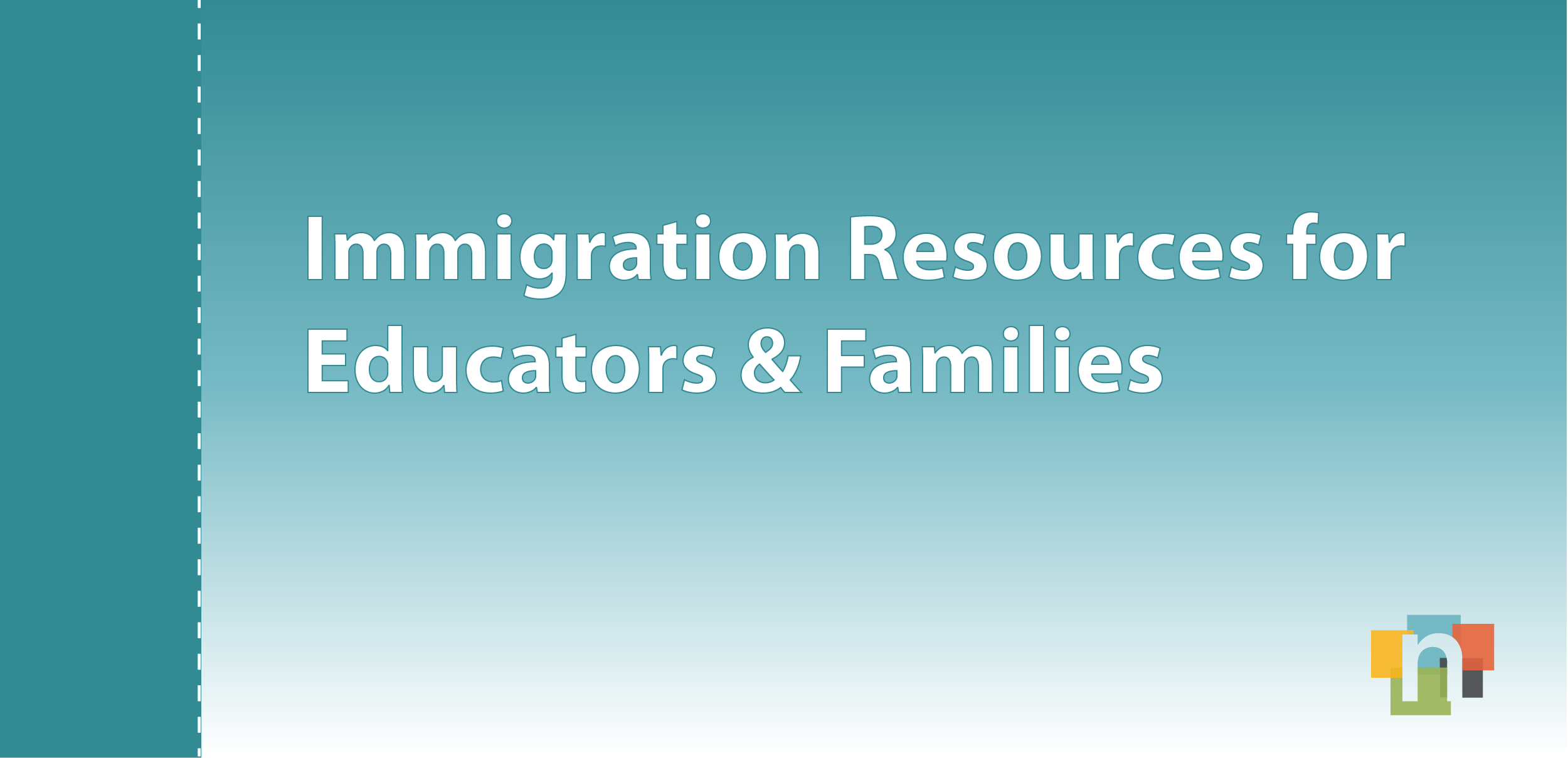 Immigration Resources for Educators & Families