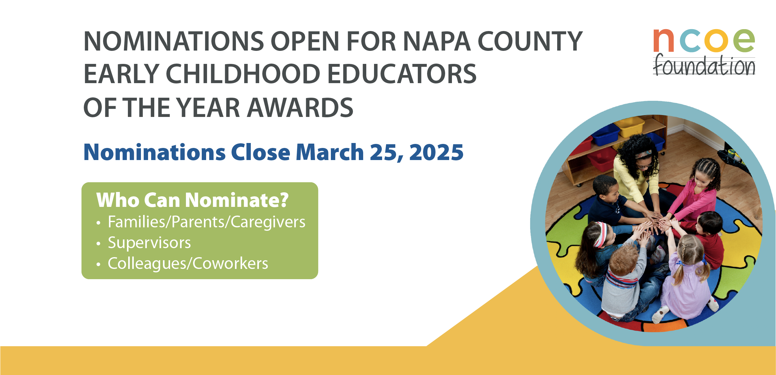 Nominations open for napa county early childhood educators of the year awards Nominations Close March 25, 2025 Who Can Nominate? Families/Parents/Caregivers Supervisors Colleagues/Coworkers
