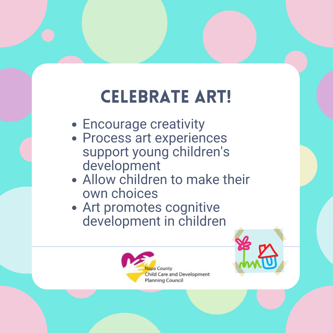 Celebrate Art - Encourage Creativity, Process art experiences, Allow children to make choices, Promote cognitive development