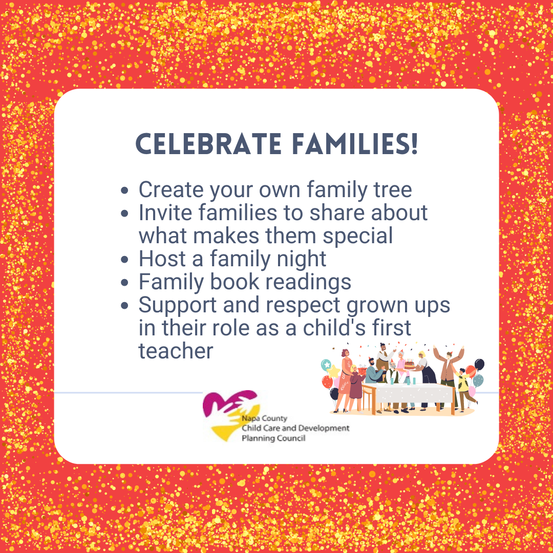 Celebrate Families - Create your own family tree, Invite families to share, Host family night, Book readings, Support grown ups as child's first teacher